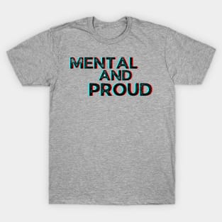 Mental and proud humorous pride T-Shirt